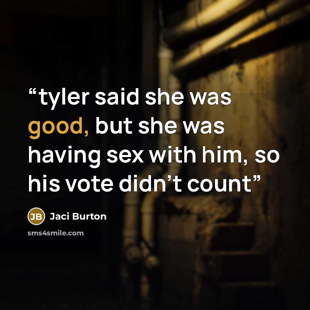 “tyler said she was good, but she was having sex with him, so his vote didn't count” quote by Jaci Burton