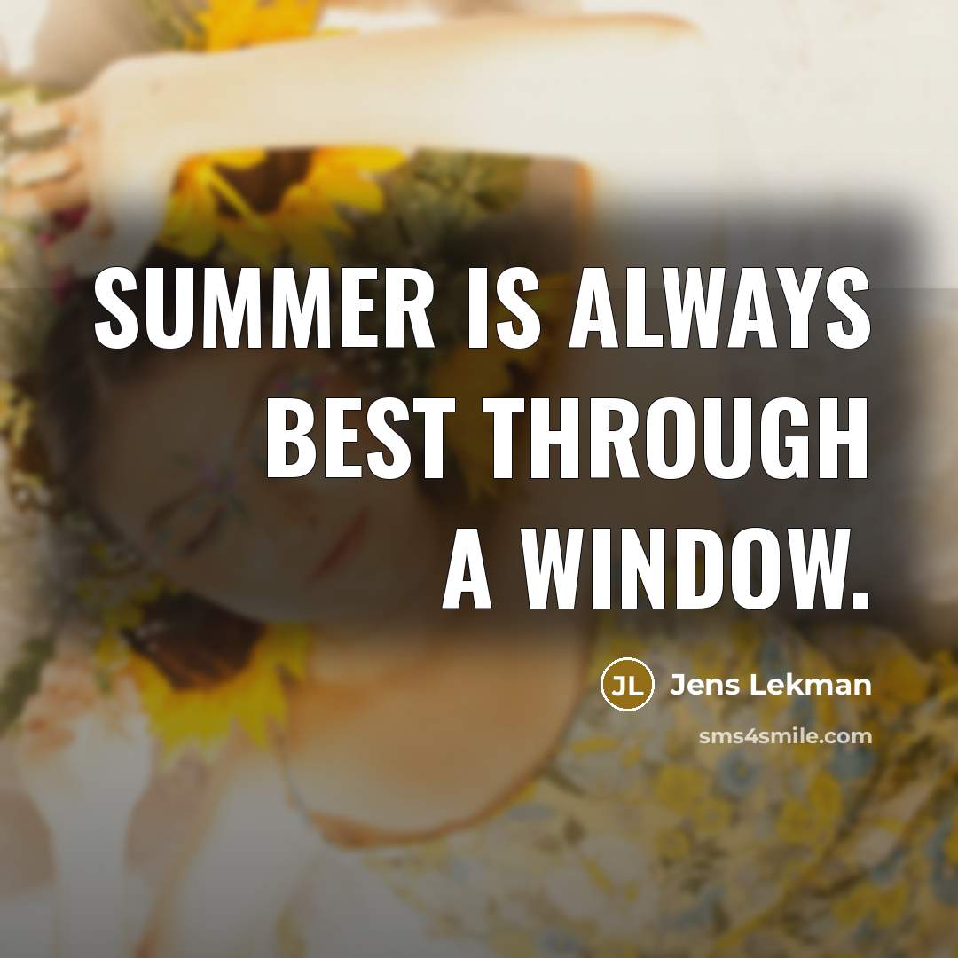 “Summer is always best through a window.” quote by Jens Lekman
