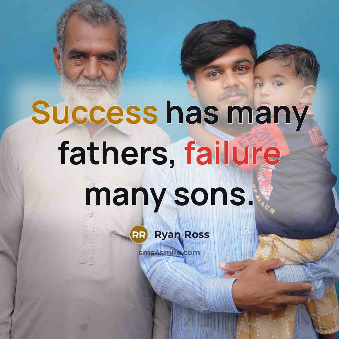 “Success has many fathers, failure many sons.” quote by Ryan Ross