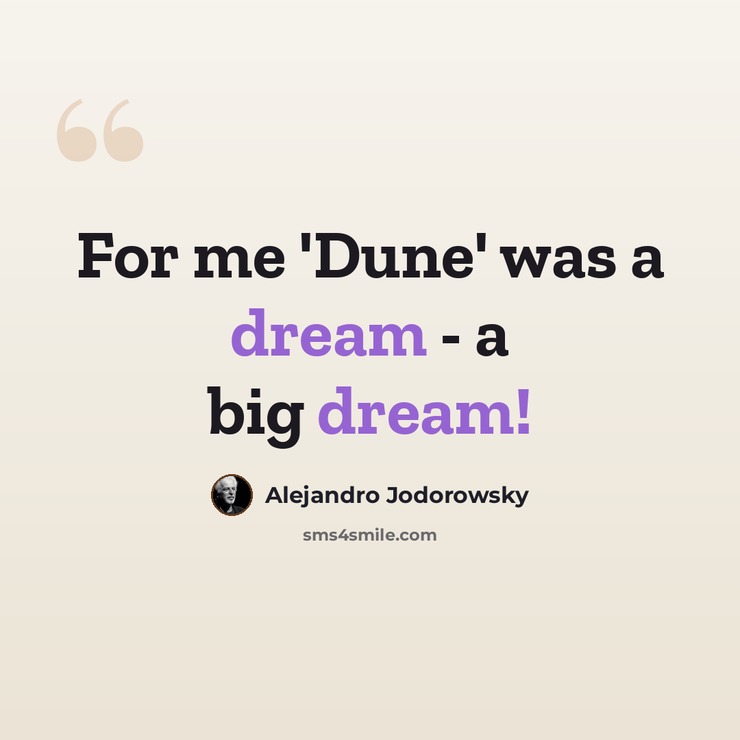 “For me 'Dune' was a dream - a big dream!” quote by Alejandro Jodorowsky