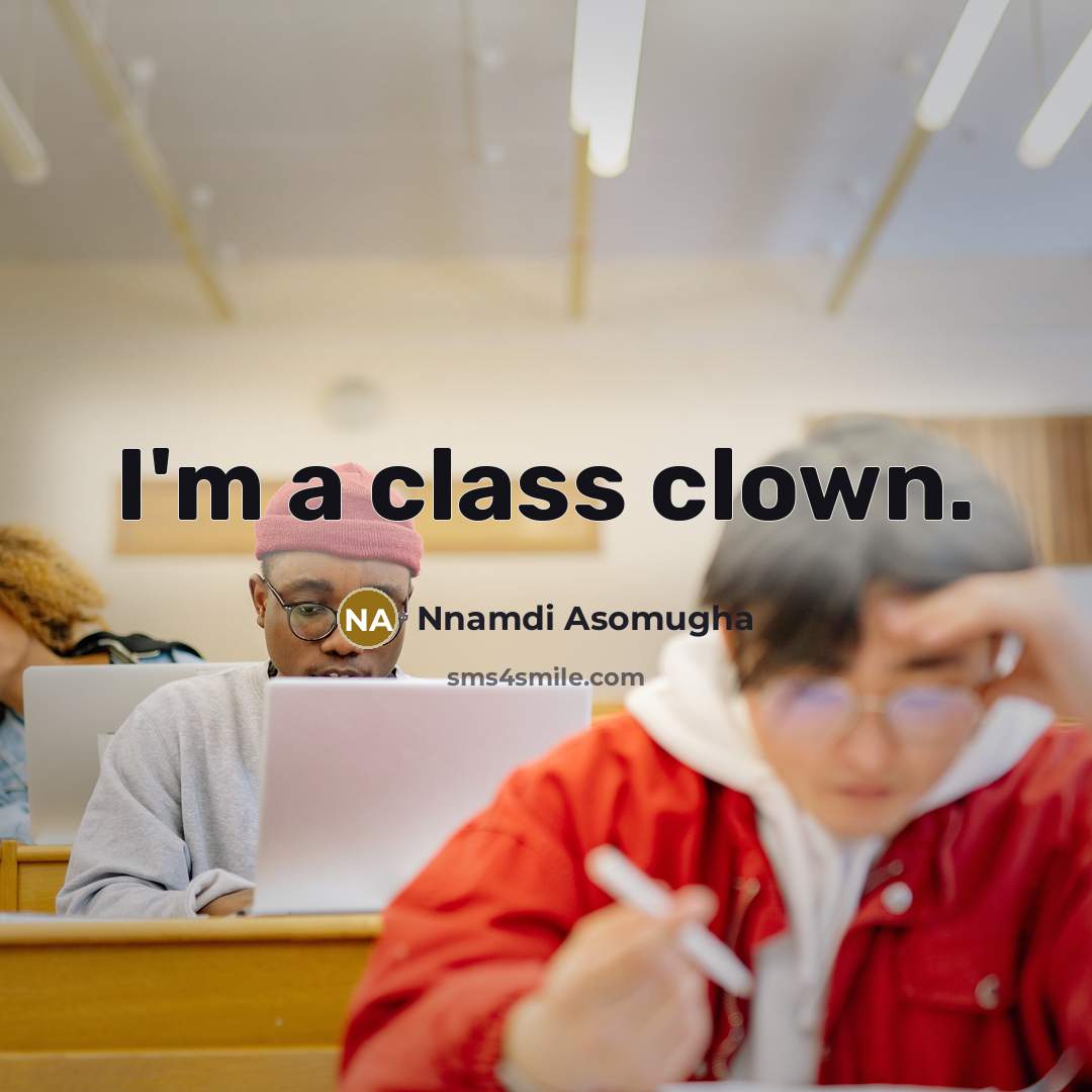 “I'm a class clown.” quote by Nnamdi Asomugha