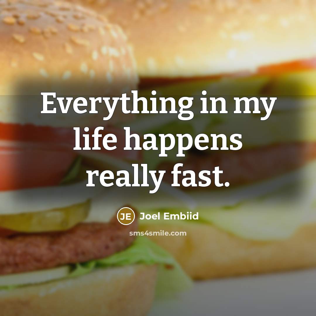 “Everything in my life happens really fast.” quote by Joel Embiid