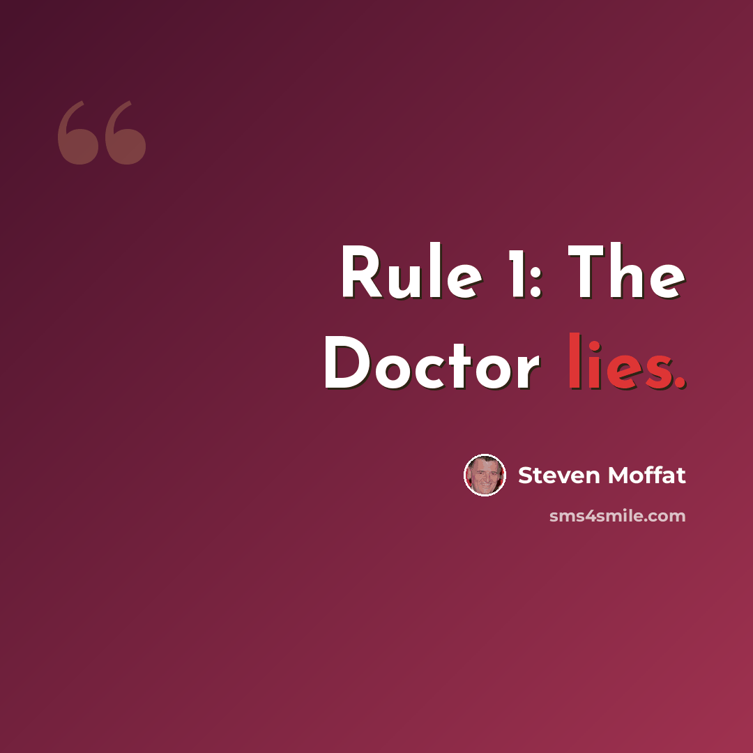 “Rule 1: The Doctor lies.” quote by Steven Moffat