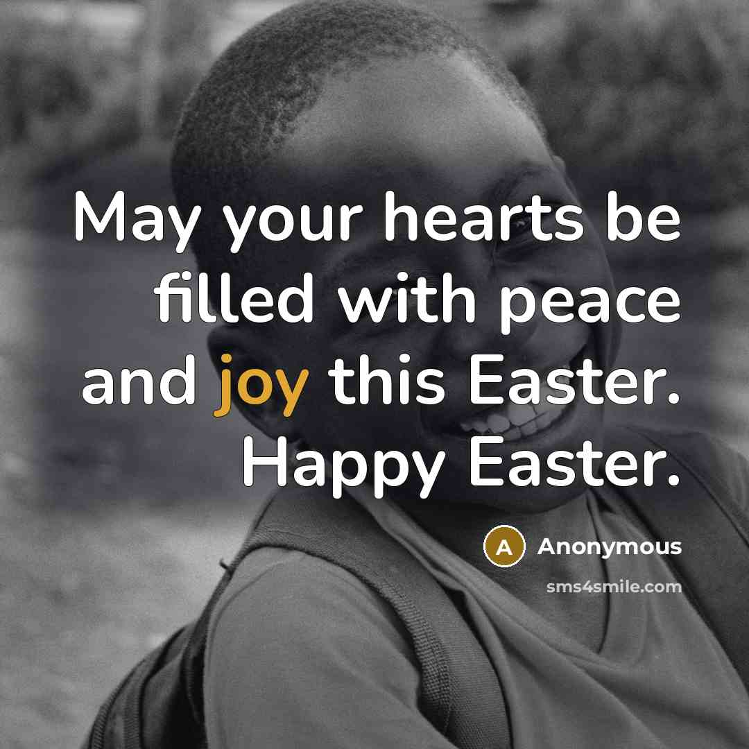 “May your hearts be filled with peace and joy this Easter. Happy Easter.” quote by Anonymous