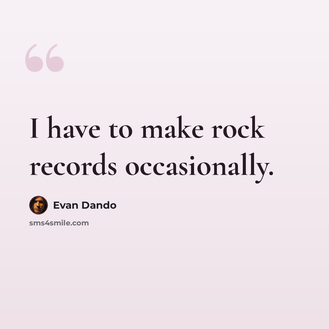 “I have to make rock records occasionally.” quote by Evan Dando