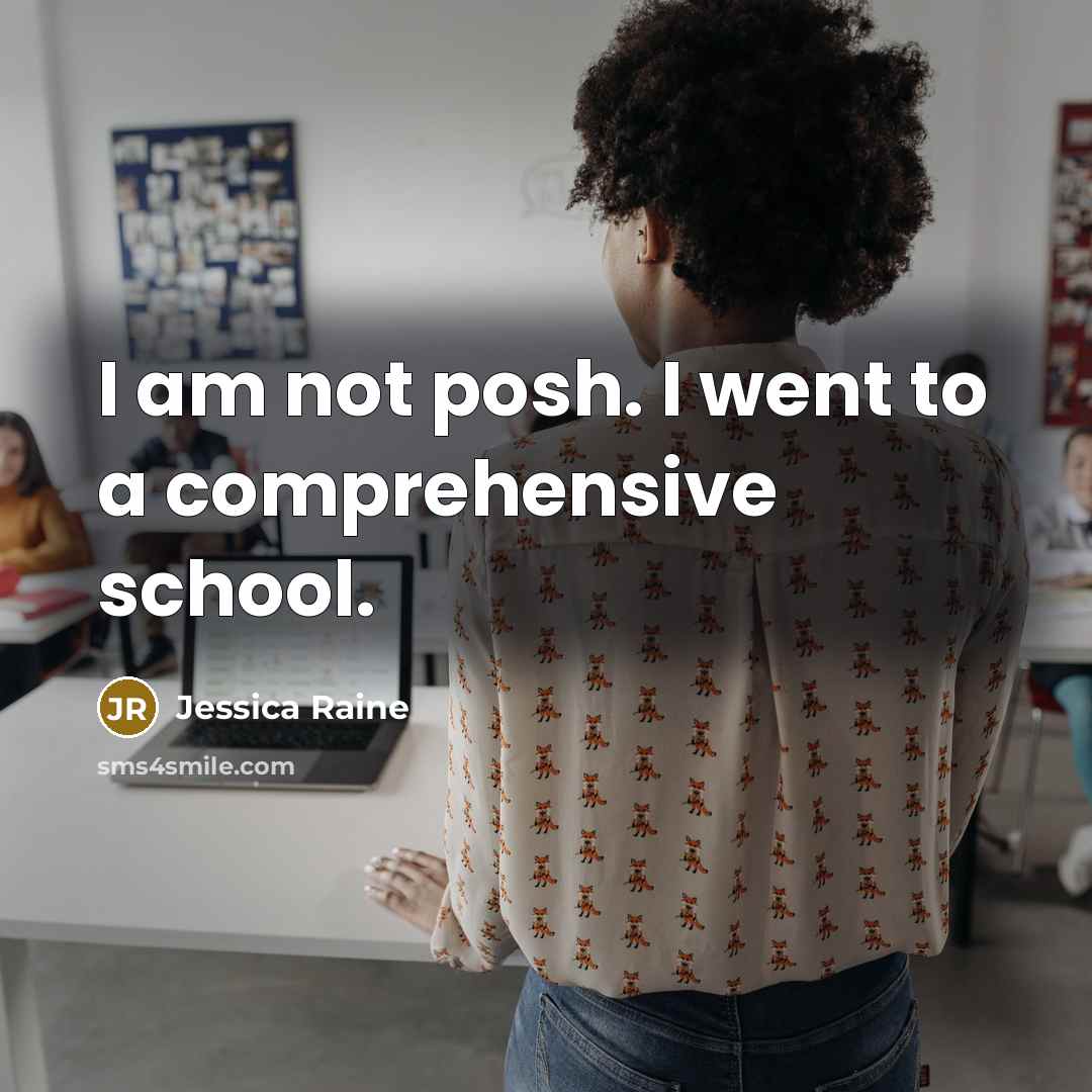 “I am not posh. I went to a comprehensive school.” quote by Jessica Raine