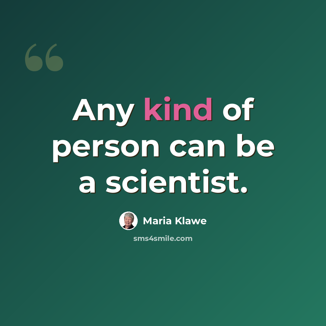 “Any kind of person can be a scientist.” quote by Maria Klawe