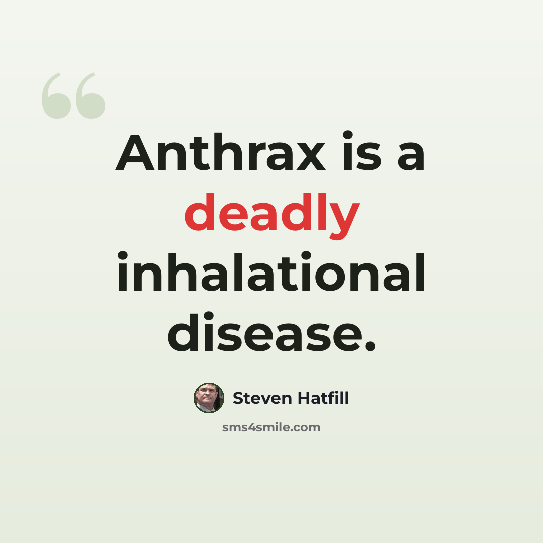 “Anthrax is a deadly inhalational disease.” quote by Steven Hatfill
