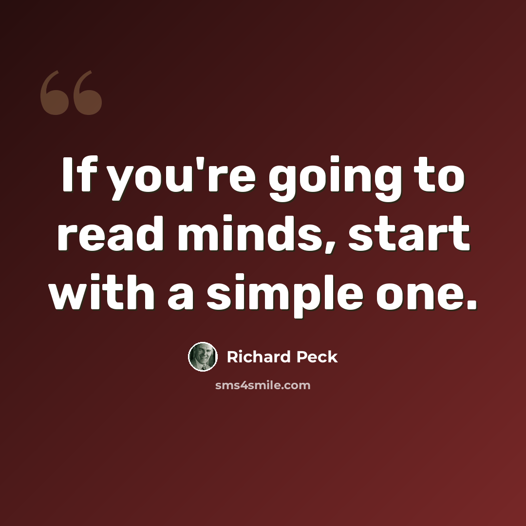 “If you're going to read minds, start with a simple one.” quote by Richard Peck