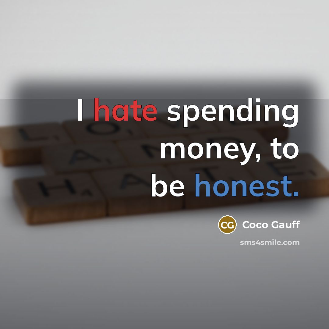 “I hate spending money, to be honest.” quote by Coco Gauff