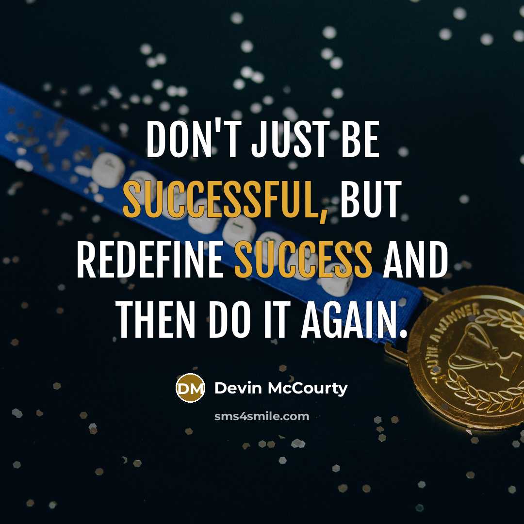 “Don't just be successful, but redefine success and then do it again.” quote by Devin McCourty