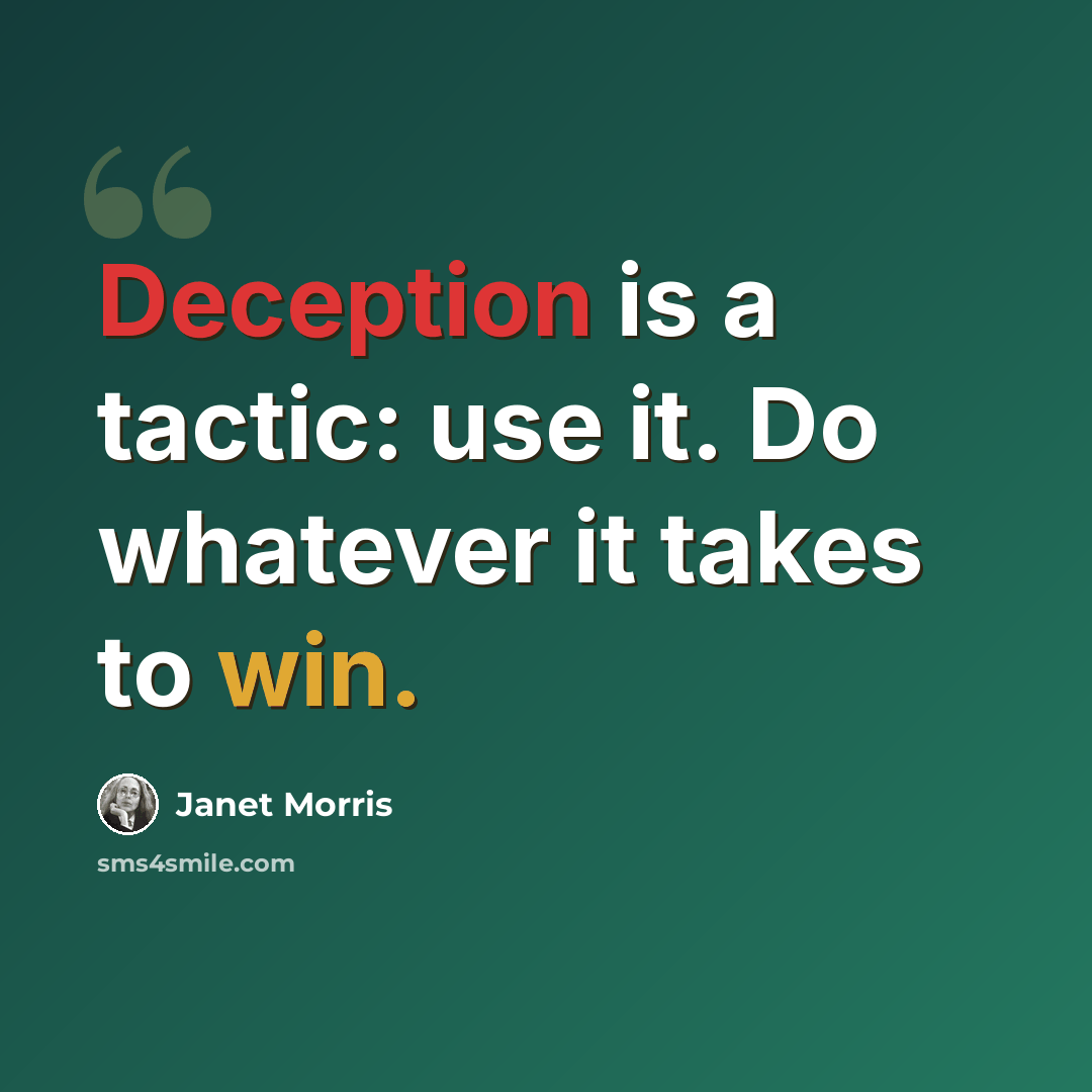 “Deception is a tactic: use it. Do whatever it takes to win.” quote by Janet Morris