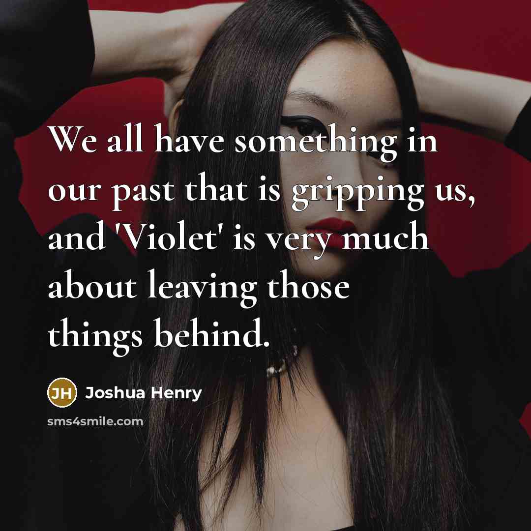 “We all have something in our past that is gripping us, and 'Violet' is very much about leaving those things behind.” quote by Joshua Henry