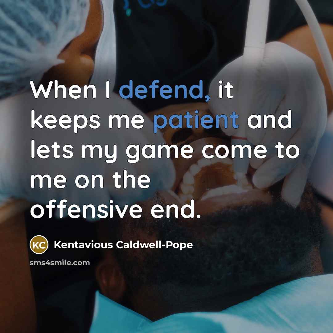 “When I defend, it keeps me patient and lets my game come to me on the offensive end.” quote by Kentavious Caldwell-Pope