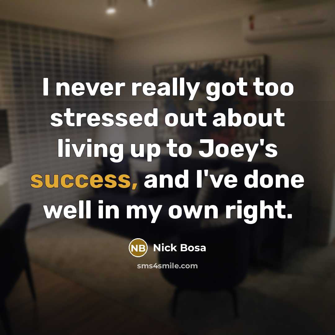 “I never really got too stressed out about living up to Joey's success, and I've done well in my own right.” quote by Nick Bosa