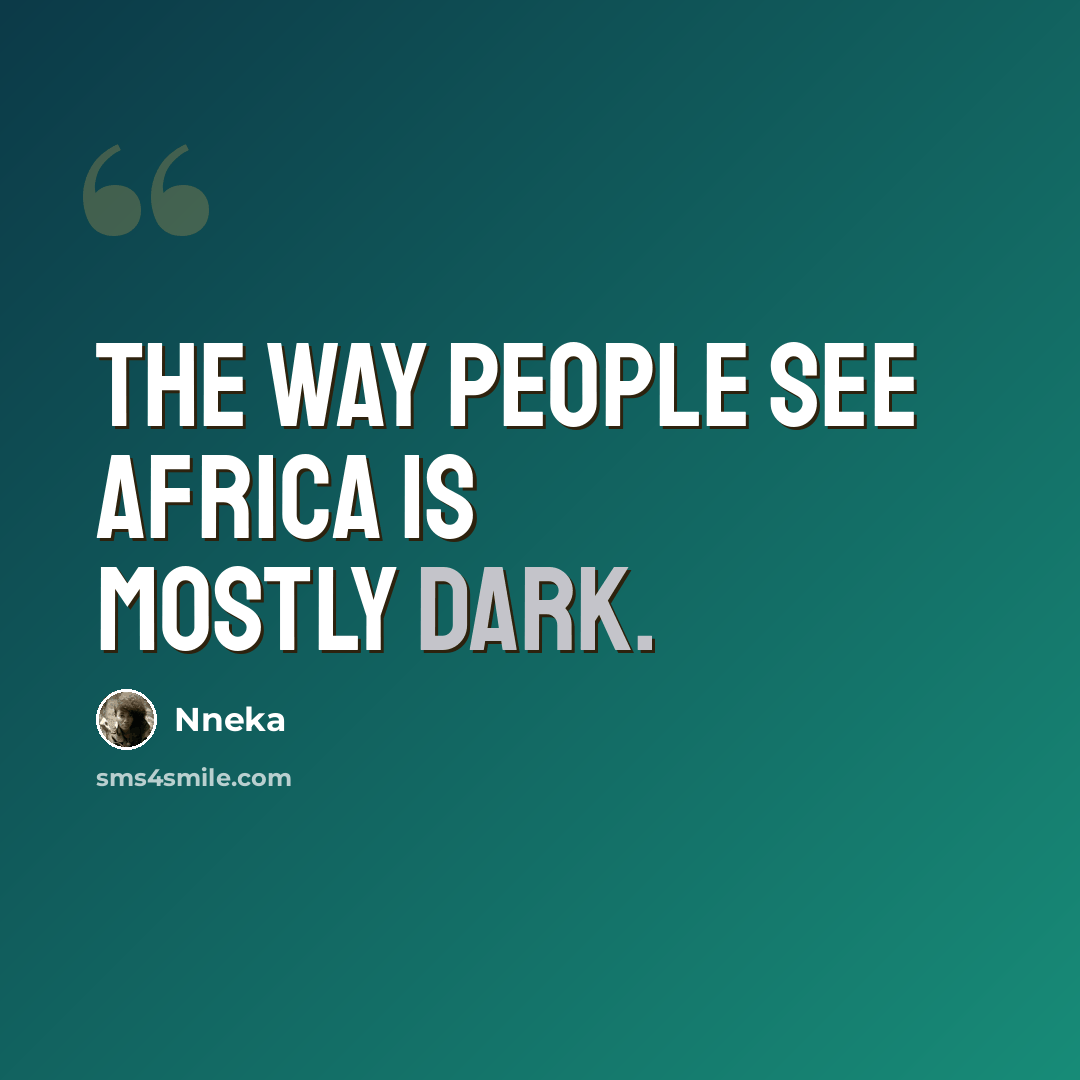 “The way people see Africa is mostly dark.” quote by Nneka