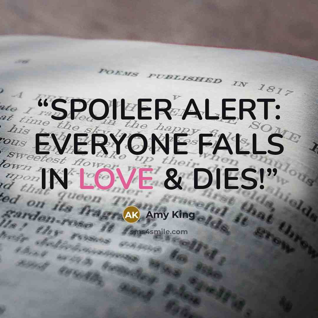 “SPOILER ALERT: EVERYONE FALLS IN LOVE & DIES!” quote by Amy King