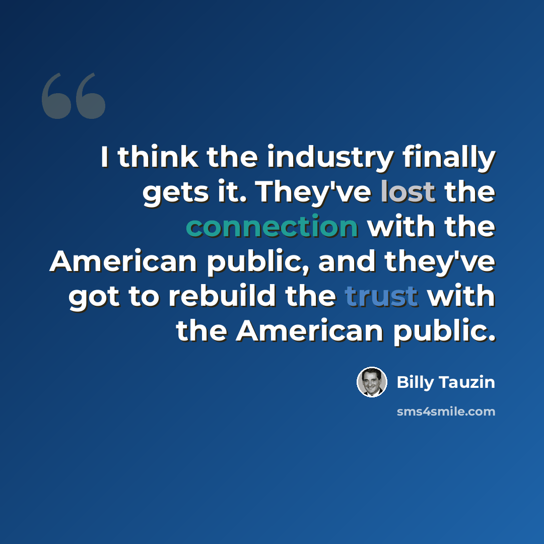 “I think the industry finally gets it. They've lost the connection with the American public, and they've got to rebuild the trust with the American public.” quote by Billy Tauzin