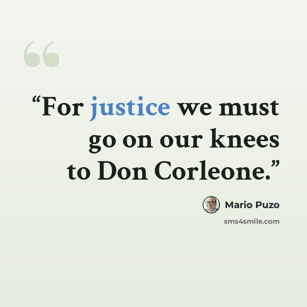 “For justice we must go on our knees to Don Corleone.” quote by Mario Puzo