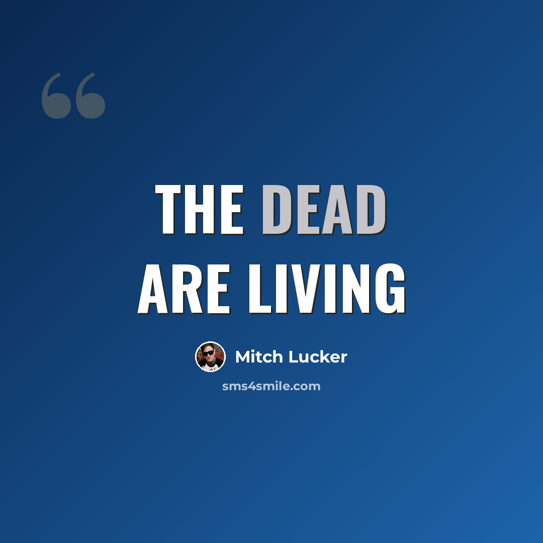 “The Dead Are Living” quote by Mitch Lucker