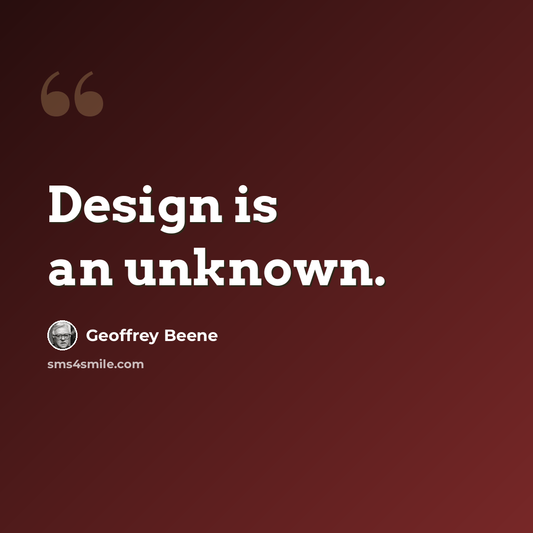 “Design is an unknown.” quote by Geoffrey Beene
