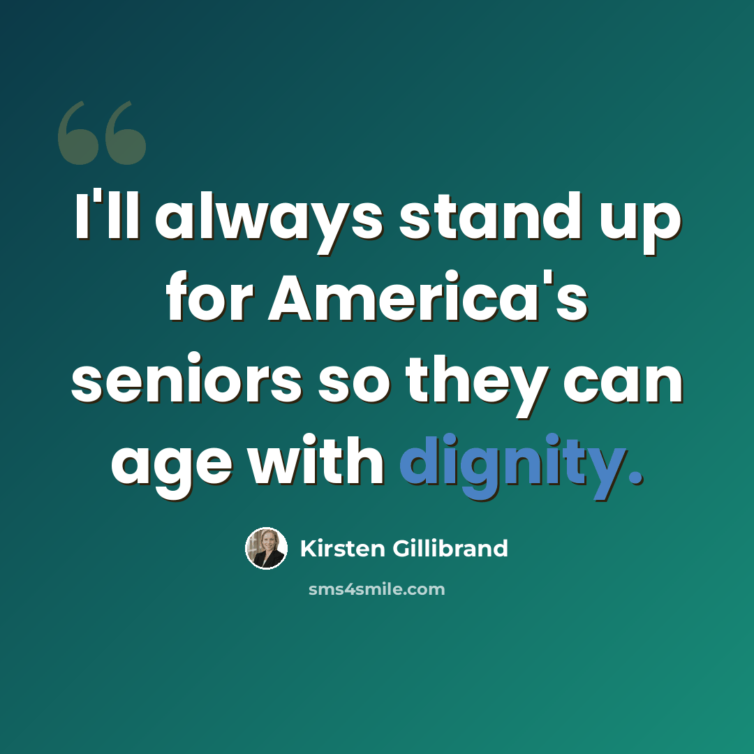 “I'll always stand up for America's seniors so they can age with dignity.” quote by Kirsten Gillibrand