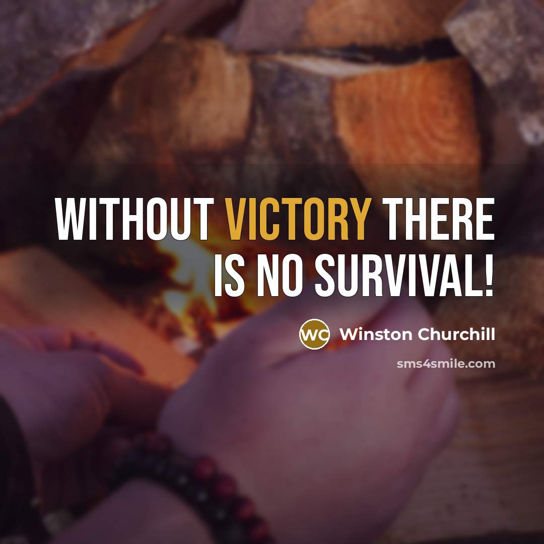 “Without victory there is no survival!” quote by Winston Churchill