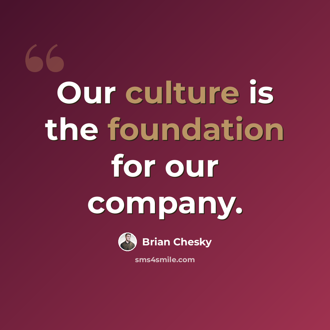“Our culture is the foundation for our company.” quote by Brian Chesky