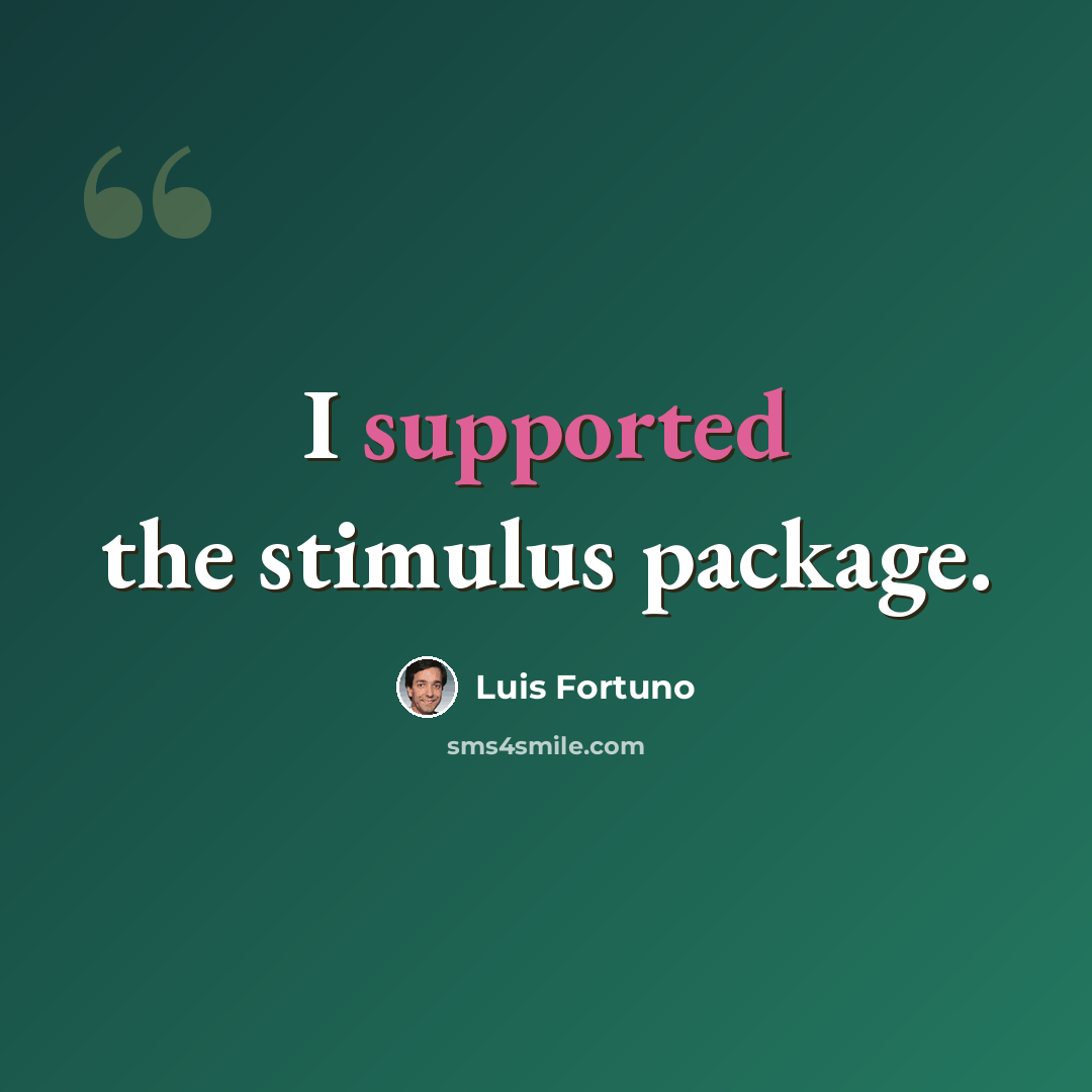 “I supported the stimulus package.” quote by Luis Fortuno