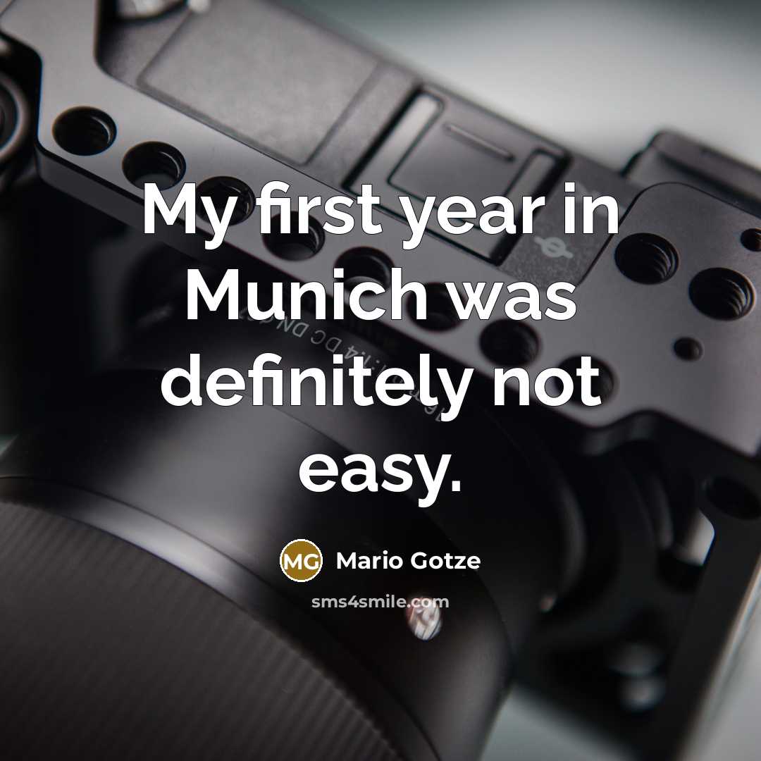 “My first year in Munich was definitely not easy.” quote by Mario Gotze