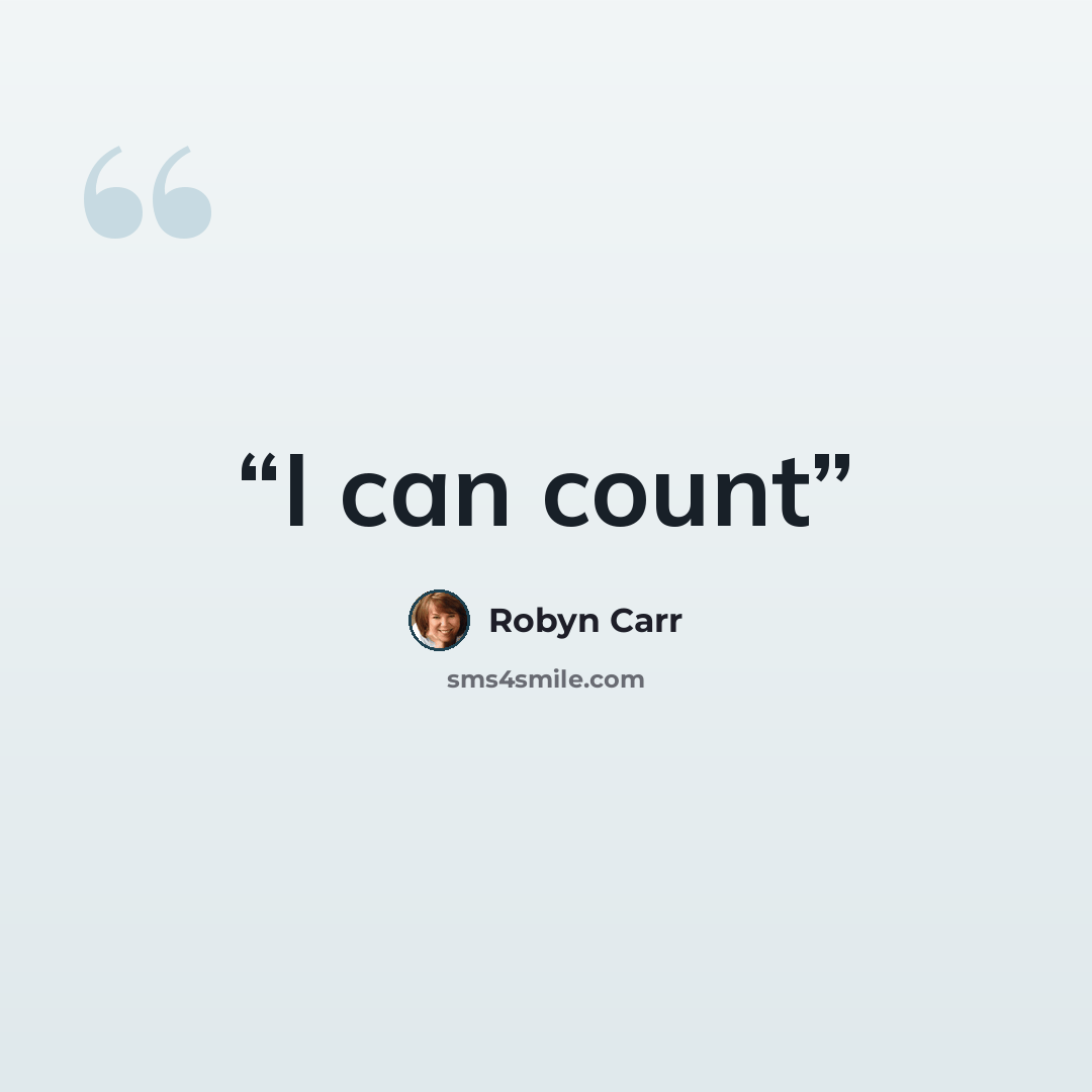 “I can count” quote by Robyn Carr