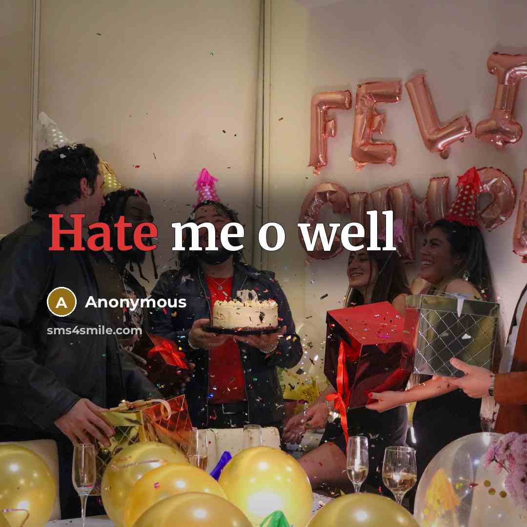 “Hate me o well” quote by Anonymous
