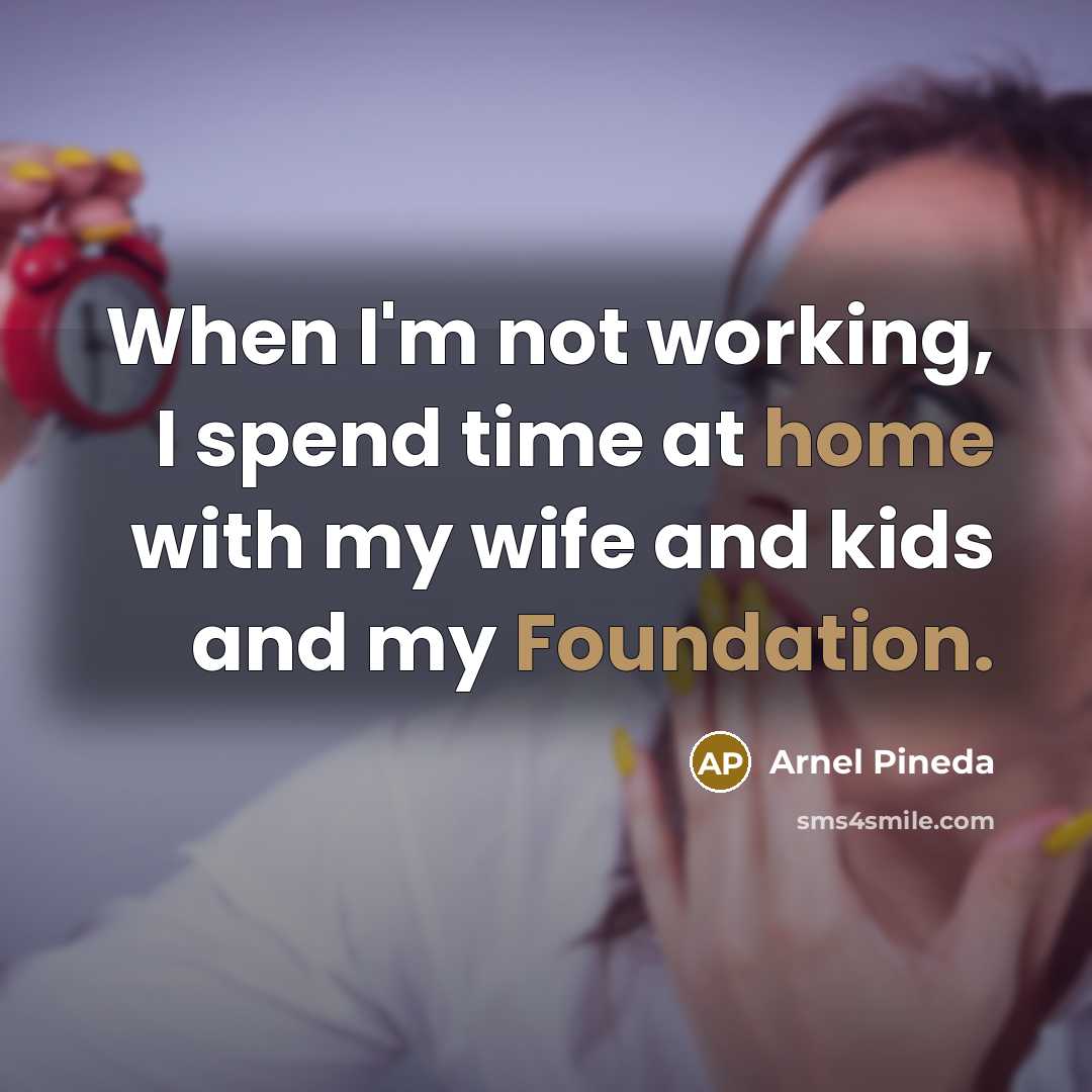 “When I'm not working, I spend time at home with my wife and kids and my Foundation.” quote by Arnel Pineda