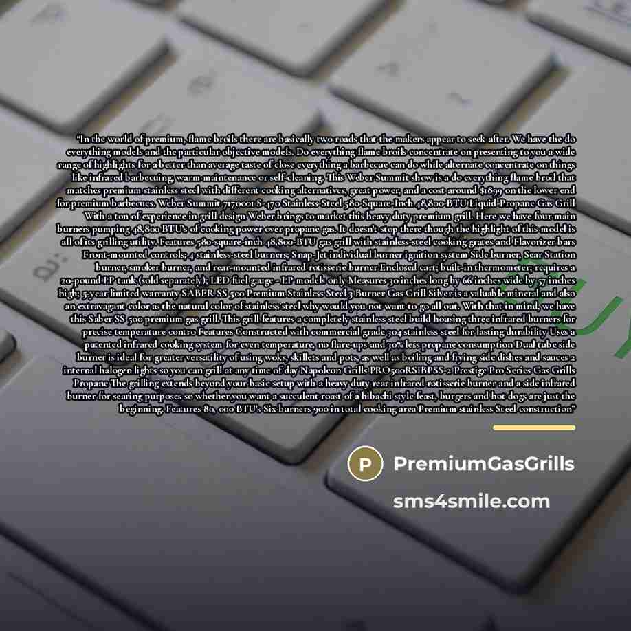 “In the world of premium, flame broils there are basically two roads that the makers appear to seek after. We have the do everything models and the particular objective models. Do everything flame broils concentrate on presenting to you a wide range of highlights for a better than average taste of…” quote by PremiumGasGrills