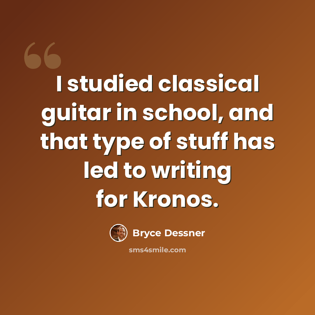 “I studied classical guitar in school, and that type of stuff has led to writing for Kronos.” quote by Bryce Dessner