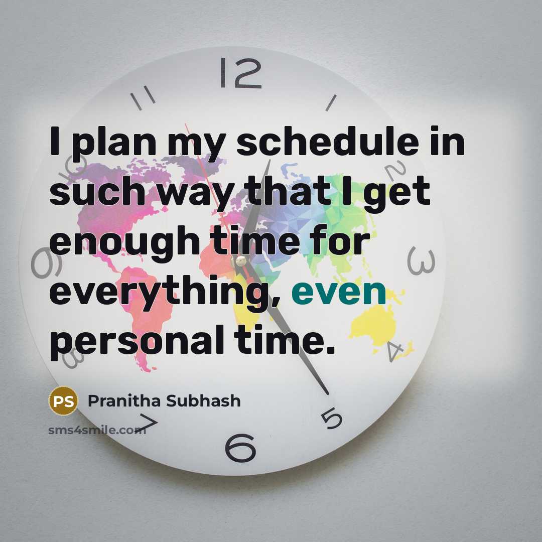 “I plan my schedule in such way that I get enough time for everything, even personal time.” quote by Pranitha Subhash