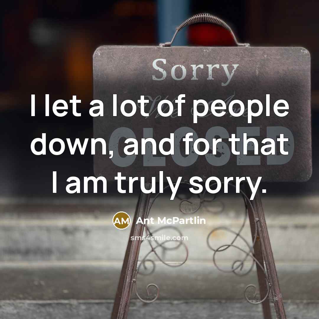 “I let a lot of people down, and for that I am truly sorry.” quote by Ant McPartlin