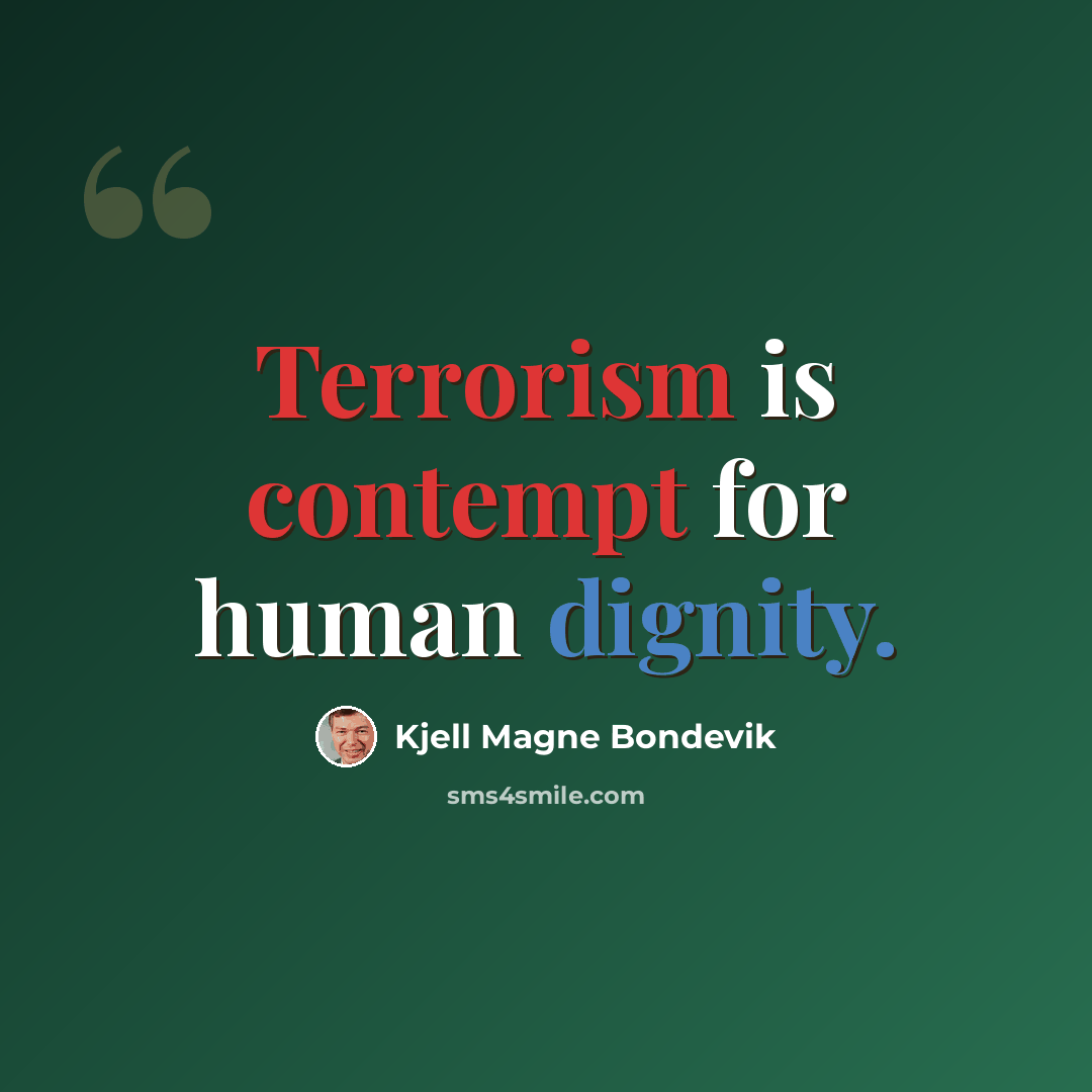 “Terrorism is contempt for human dignity.” quote by Kjell Magne Bondevik