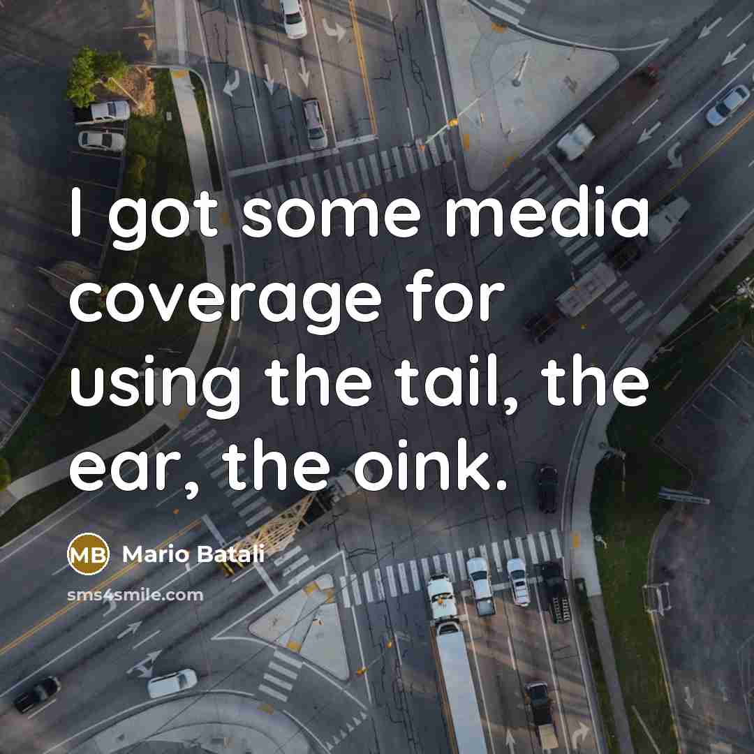 “I got some media coverage for using the tail, the ear, the oink.” quote by Mario Batali