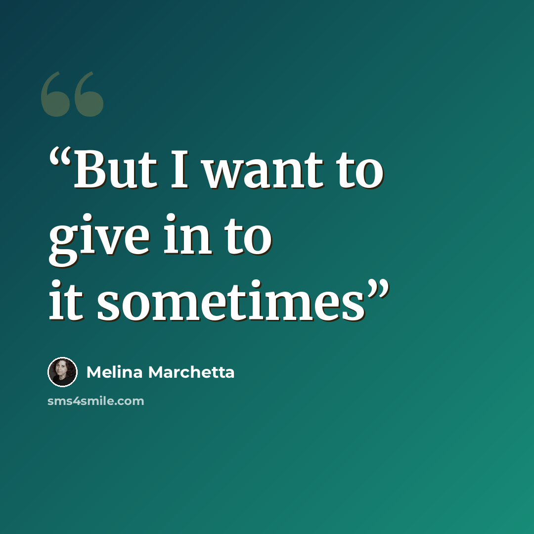“But I want to give in to it sometimes” quote by Melina Marchetta
