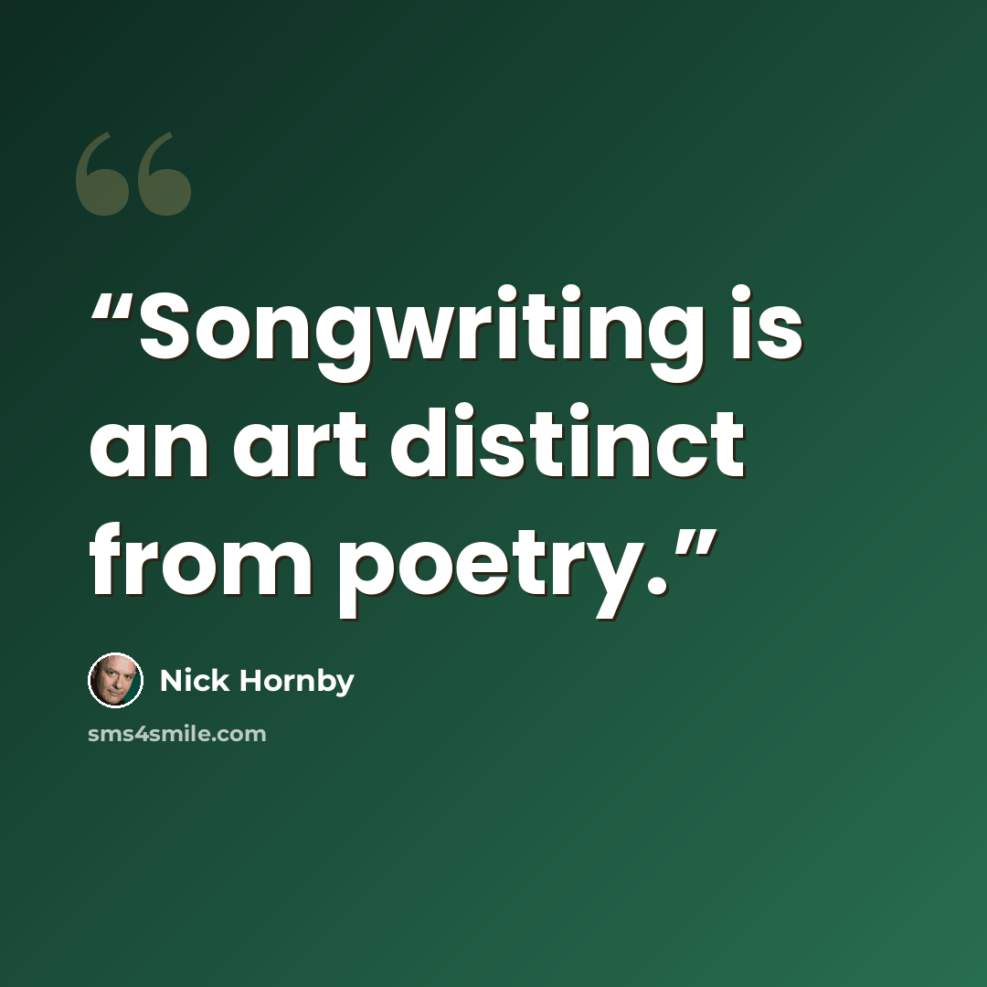 “Songwriting is an art distinct from poetry.” quote by Nick Hornby