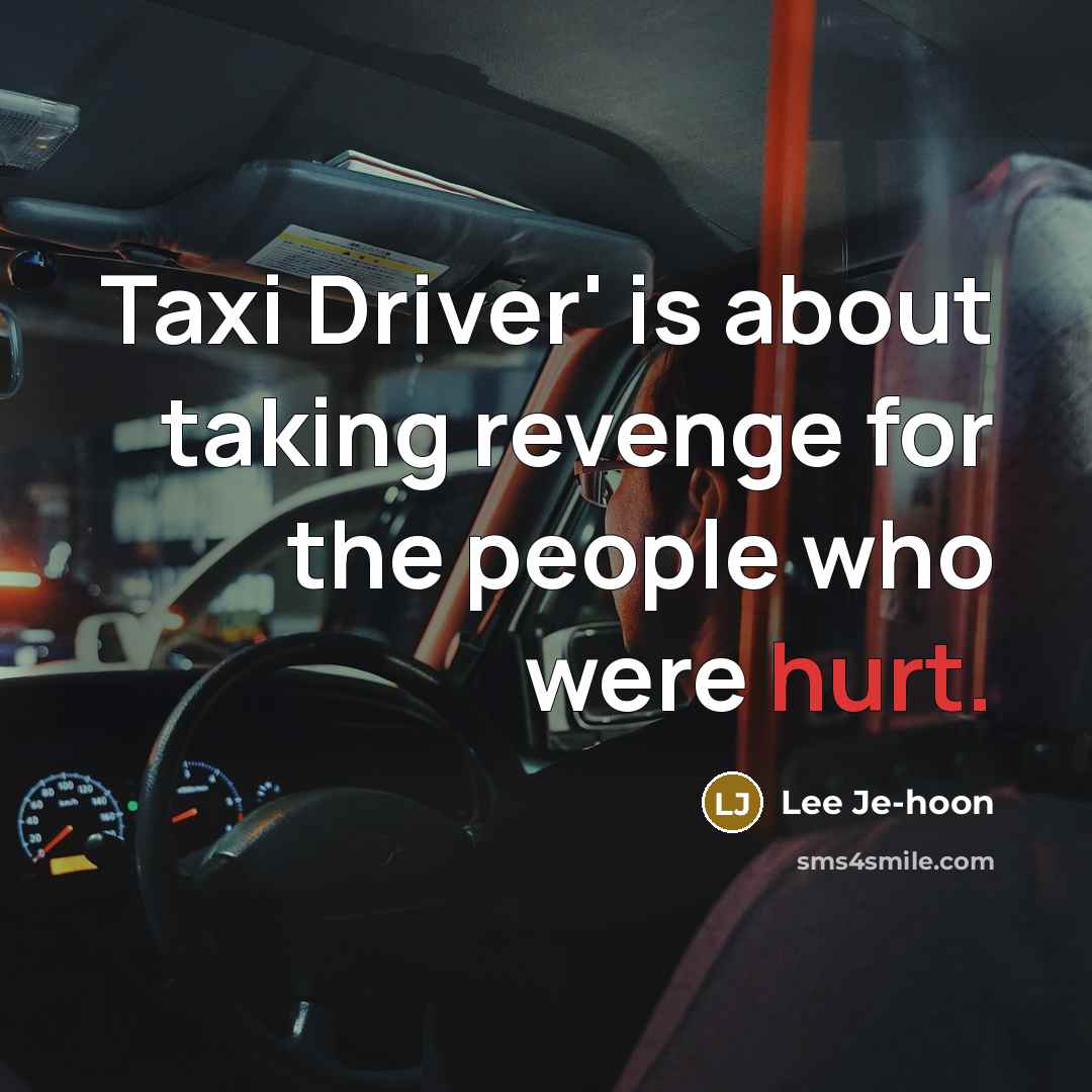 “Taxi Driver' is about taking revenge for the people who were hurt.” quote by Lee Je-hoon