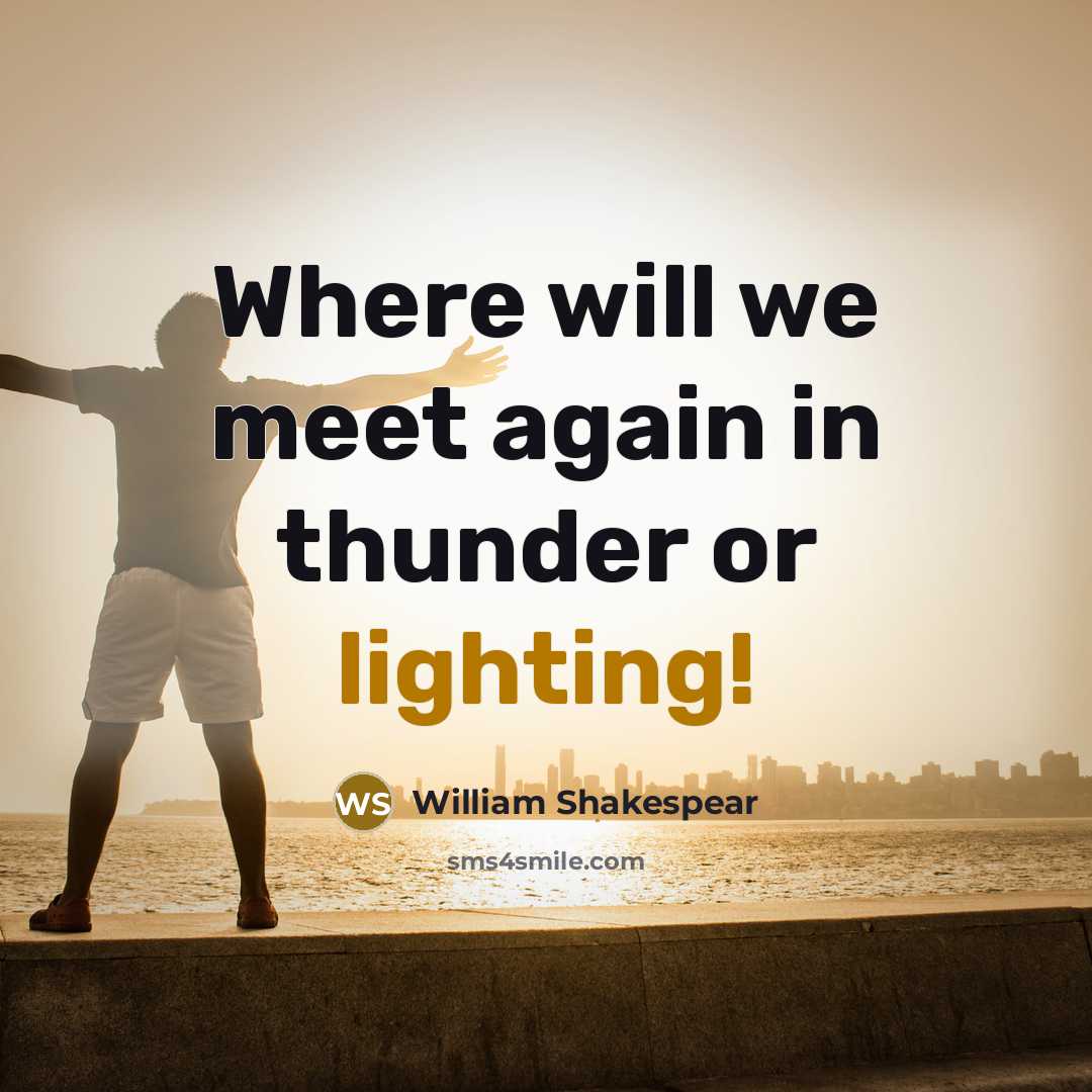 “Where will we meet again in thunder or lighting!” quote by William Shakespear