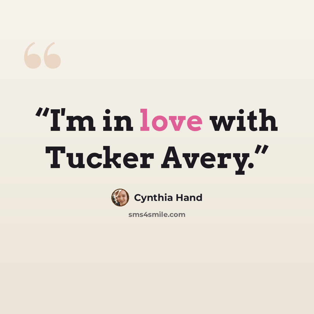 “I'm in love with Tucker Avery.” quote by Cynthia Hand
