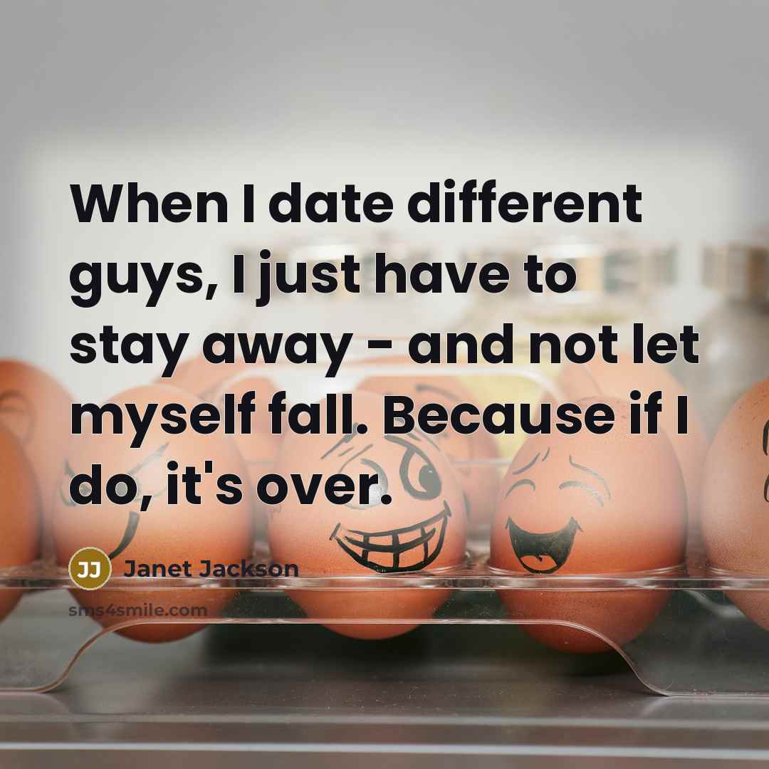 “When I date different guys, I just have to stay away - and not let myself fall. Because if I do, it's over.” quote by Janet Jackson