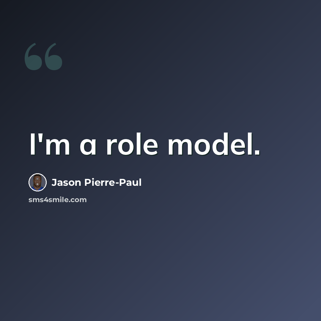 “I'm a role model.” quote by Jason Pierre-Paul
