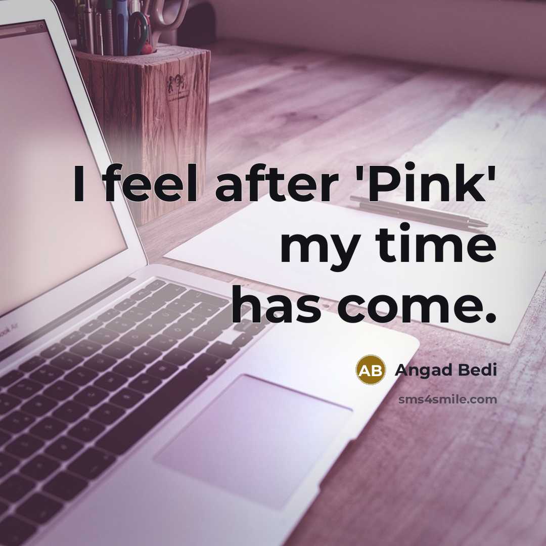 “I feel after 'Pink' my time has come.” quote by Angad Bedi