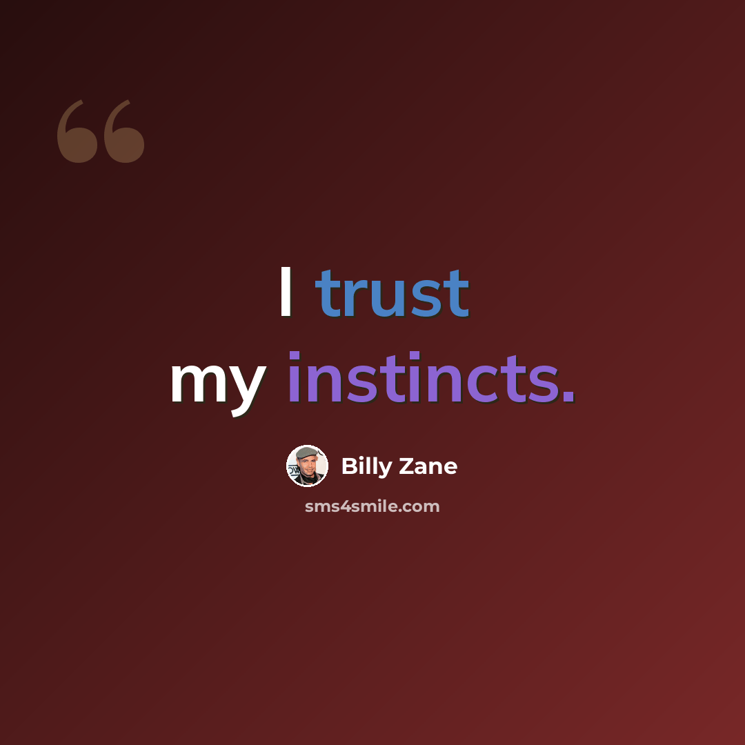 “I trust my instincts.” quote by Billy Zane