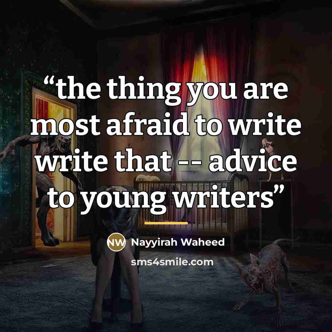 “the thing you are most afraid to write write that -- advice to young writers” quote by Nayyirah Waheed