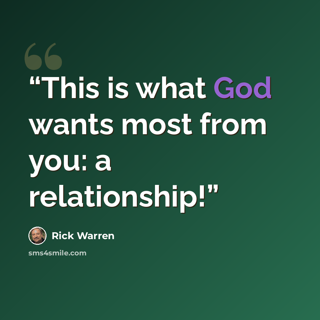 “This is what God wants most from you: a relationship!” quote by Rick Warren